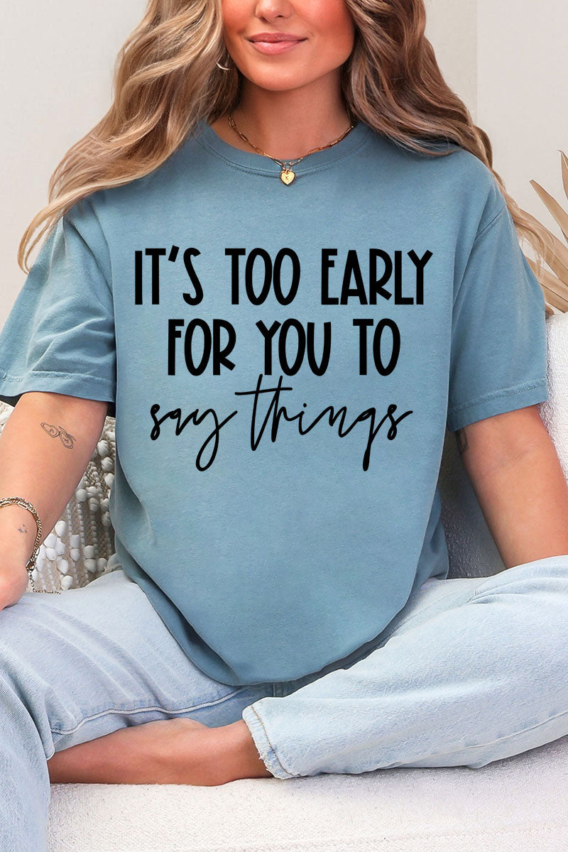 It's Too Early Comfort Colors Adult Ring-Spun Cotton Tee