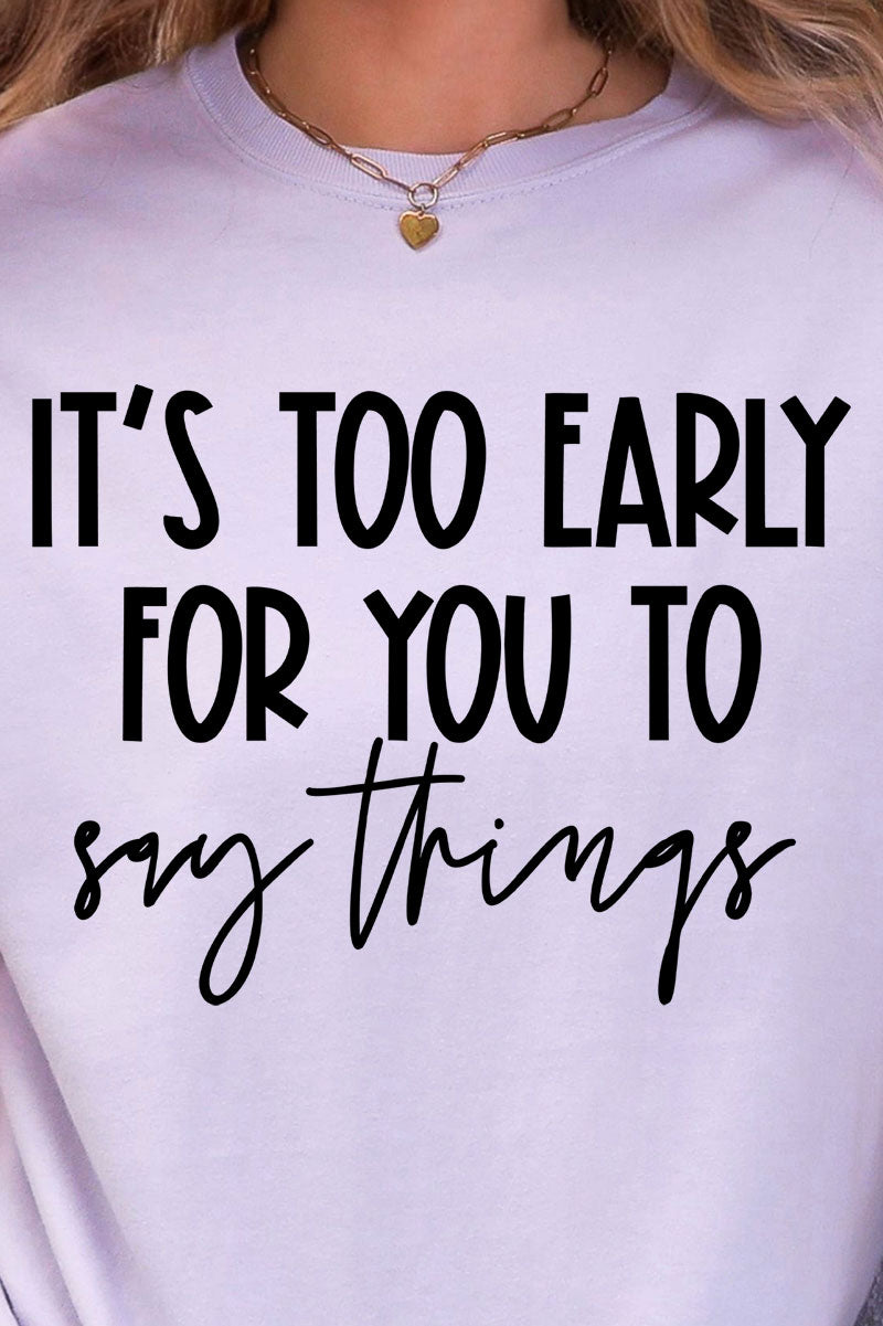 It's Too Early Comfort Colors Adult Ring-Spun Cotton Tee